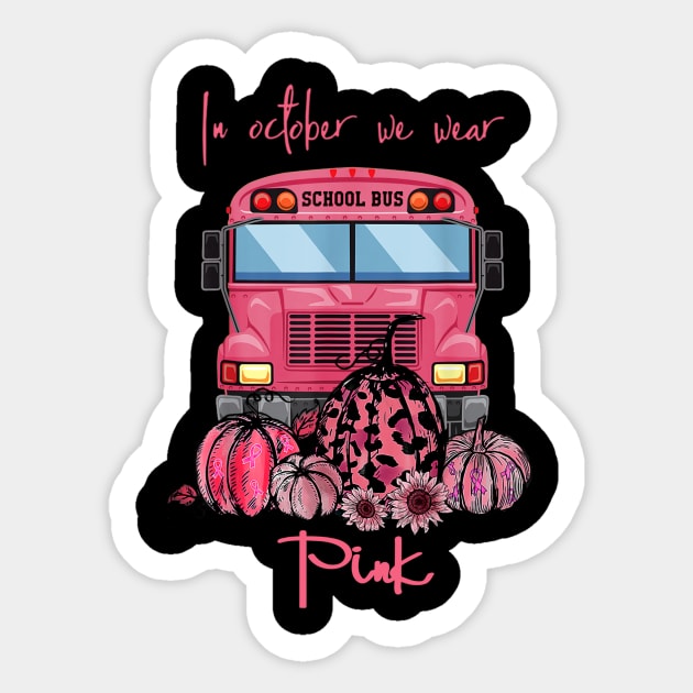 School Bus In October We Wear Pink Breast Cancer Awareness Sticker by Magazine